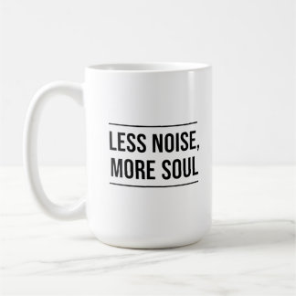 Mug Citation Motivante : Moins de Bruit, Plus d'Âme