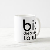 Mug Citation Motivationnelle Gros Rêves À Gagner (Devant droit)