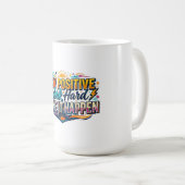 Mug Citation Restez Positif Travaillez Dur Faites-le A (Devant droit)