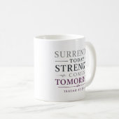 Mug Citation S'abandonner aujourd'hui — La force vient (Devant droit)