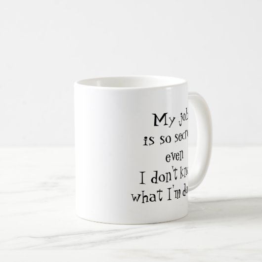 Mug Citation sur l'emploi amusant, "Mon travail est si (Devant droit)