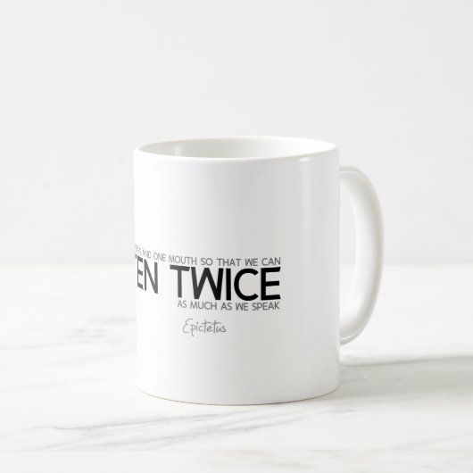 Mug CITATIONS : Epictetus : Écoutez deux fois (Devant droit)