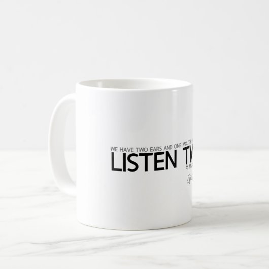 Mug CITATIONS : Epictetus : Écoutez deux fois (Devant gauche)