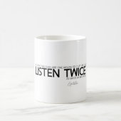 Mug CITATIONS : Epictetus : Écoutez deux fois (Centre)