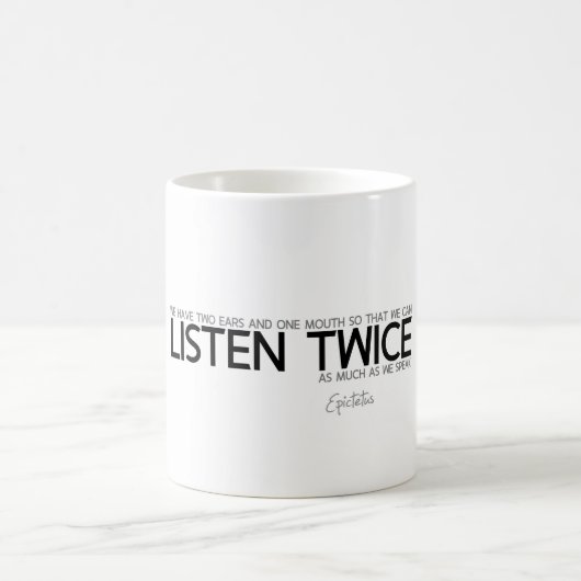 Mug CITATIONS : Epictetus : Écoutez deux fois (Centre)