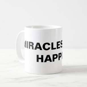Mug classique "Les miracles arrivent toujours"