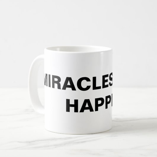 Mug classique "Les miracles arrivent toujours" (Devant gauche)