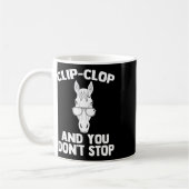 Mug Clip-clop & ; Vous Ne Vous Arrêtez Pas - Drôle (Gauche)