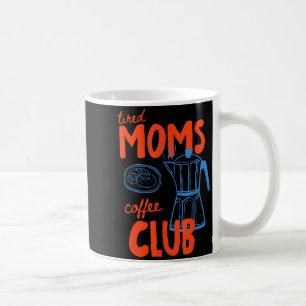 Mug Club de café des mamans fatiguées vie de maman bon