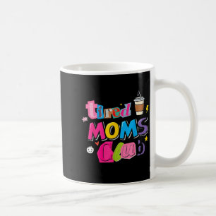 Mug Club des mamans fatiguées amateur de café drôle vi