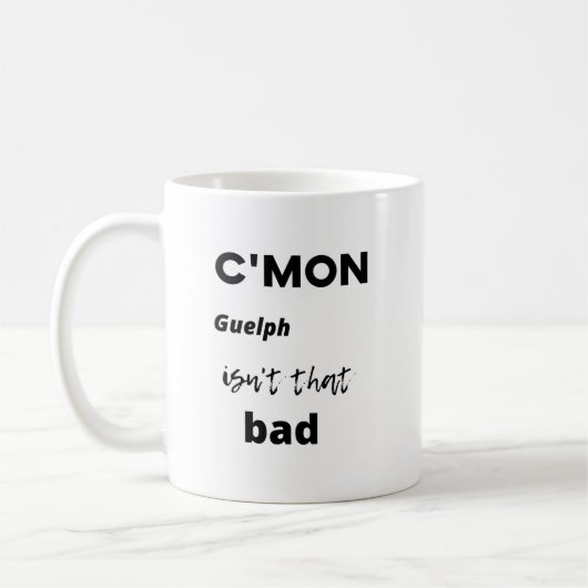 Mug c'mon Guelph n'est pas si mauvais (Gauche)