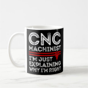 Mug CNC Machinist Je ne fais qu'expliquer pourquoi j'a