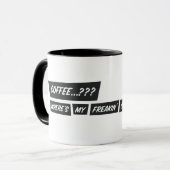 Mug Coffe...? Where's my freakin' champagne...?!? (Devant gauche)