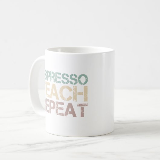 Mug Coffee Espresso Teach Repeat Funnt Teachers Quote (Devant gauche)