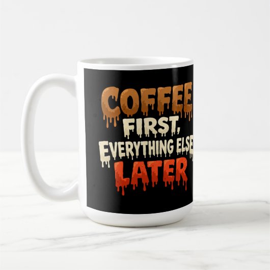 Mug Coffee First Everything Else Later Funny  (Gauche)