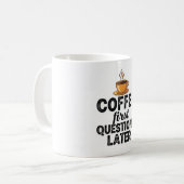 Mug Coffee First Questions Later - Funny Morning Quote (Devant gauche)