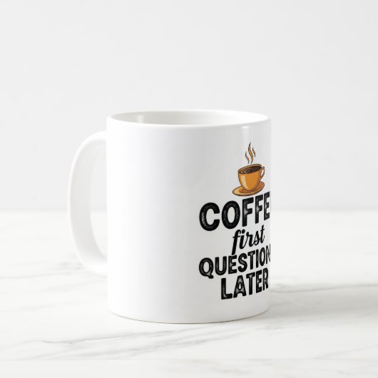 Mug Coffee First Questions Later - Funny Morning Quote (Devant gauche)