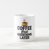 Mug Coffee First Questions Later - Funny Morning Quote (Centre)