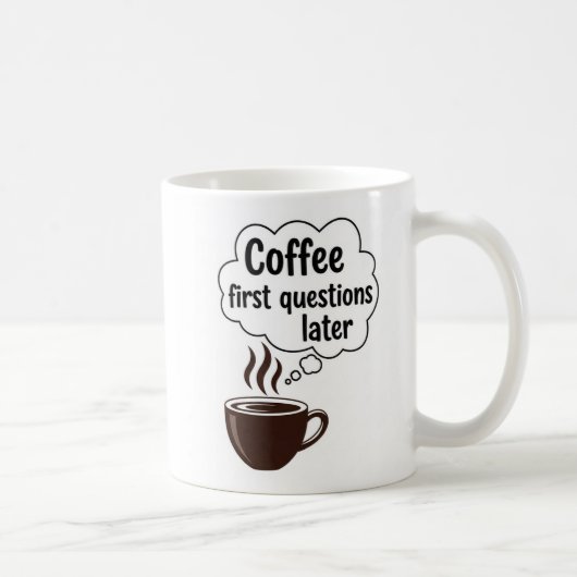 Mug Coffee First Questions Later - Funny Morning Quote (Droite)