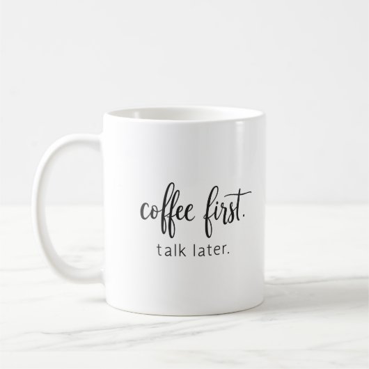 Mug Coffee First Talk Later Funny Handwritten (Gauche)