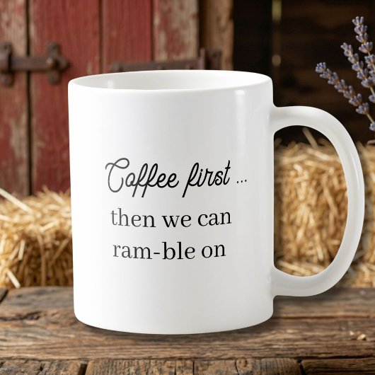 Mug Coffee First, Then we can Ramble On | Funny