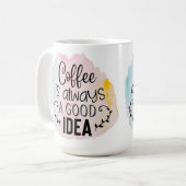 Mug Coffee is Always a Good Idea (Devant gauche)