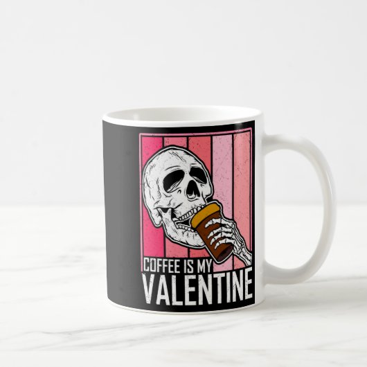 Mug Coffee Is My Valentine Skeleton Skull Valentines D (Droite)
