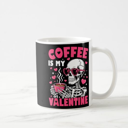 Mug Coffee Is My Valentine Skeleton Valentine Funny Co (Droite)