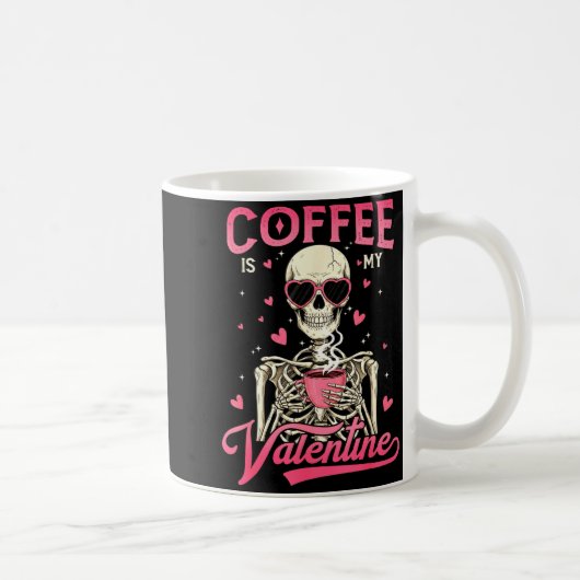 Mug Coffee Is My Valentine Skeleton Valentine Funny Co (Droite)