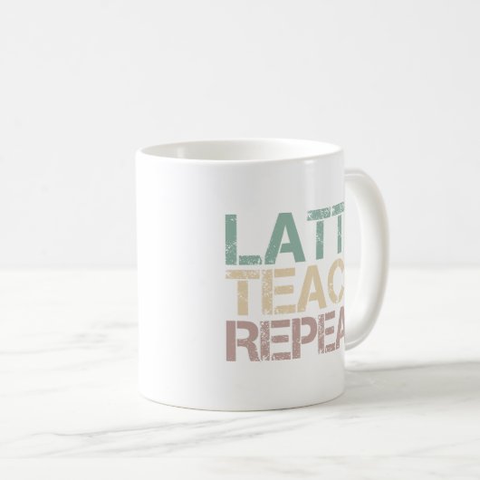 Mug Coffee Latte Teach Repeat Funny Teachers Quote (Devant droit)
