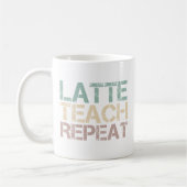 Mug Coffee Latte Teach Repeat Funny Teachers Quote (Gauche)