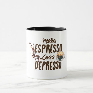 Mug Coffee Lovers More Espresso Less Depresso