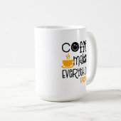 Mug Coffee Makes Everything Better, (Devant droit)