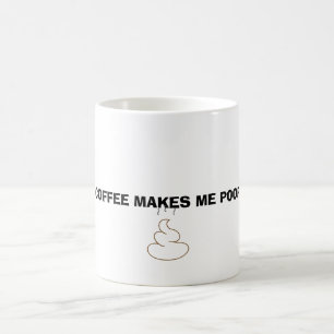 Mug Coffee makes moi poop
