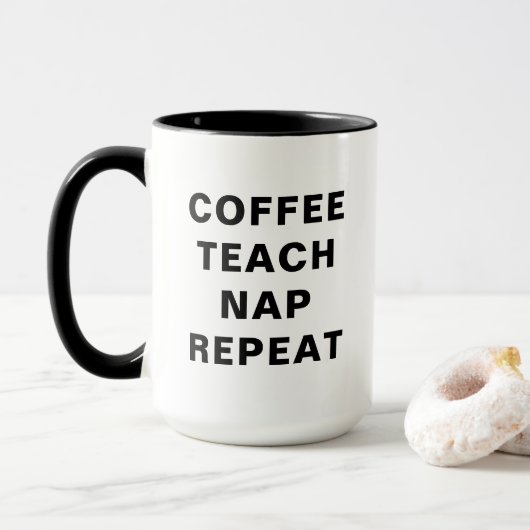 Mug Coffee, Teach, Nap, Repeat Motivational Design (Avec donut)