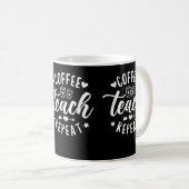 Mug Coffee Teach Repeat, enseignant scolaire Café (Devant droit)