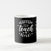 Mug Coffee Teach Repeat, enseignant scolaire Café (Centre)