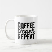 Mug Coffee Teach Repeat Shirt Drôle Enseignant Enseign (Gauche)