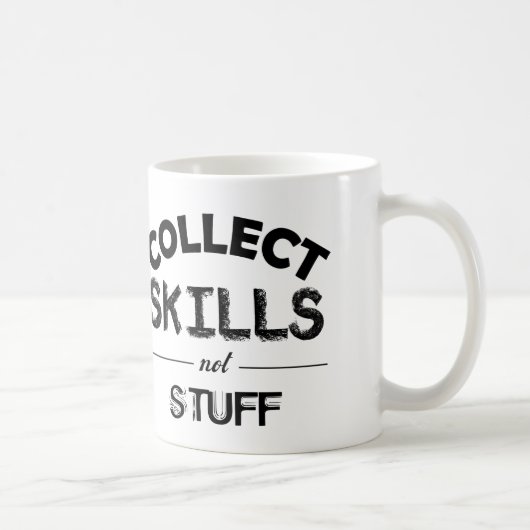 Mug Collecter des compétences pas des trucs (Droite)