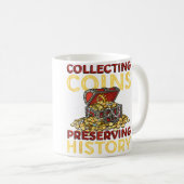Mug Collecting Coins Preserving History Rare Coin Coll (Devant droit)
