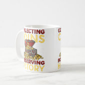 Mug Collecting Coins Preserving History Rare Coin Coll (Devant gauche)