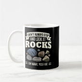 Mug Collecting Rocks Look At Rocks Oh Wait Yes I Do Ge (Gauche)