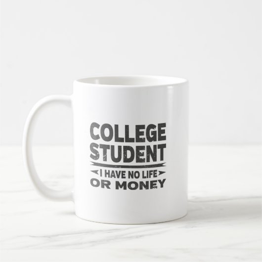 Mug College Student Pas de vie ou d'argent (Gauche)