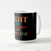 MUG COMBATTRE CEUX QUI N'ONT PAS VOTRE PRIVILÈGE (Devant droit)