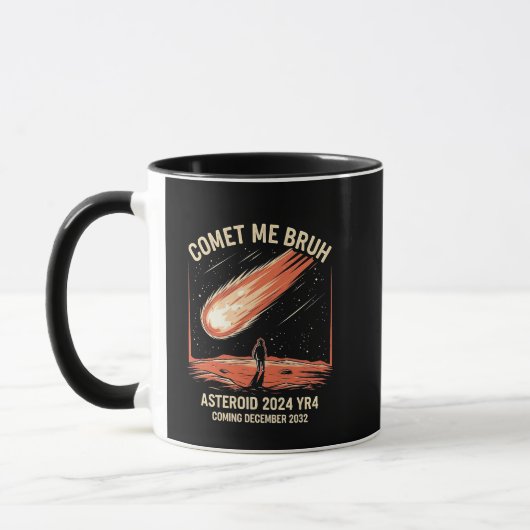 Mug Comet Me Bruh Funny ASTEROID 2024 YR4 (Gauche)