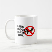 Mug Comme des chiens ? Je te déteste. (Gauche)