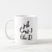 Mug "Comme je l'aime" drôle, manuel (Gauche)