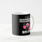 Mug Commencer à utiliser votre cerveau | Drôle Concept (Devant droit)