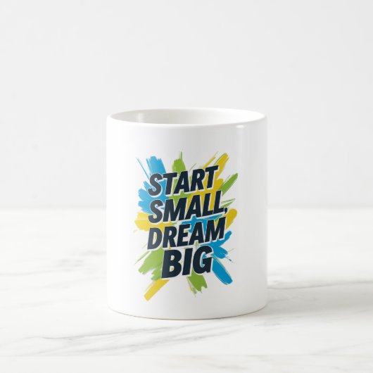 Mug Commencer un petit rêve Gros boug Quote Positif Ca (Centre)