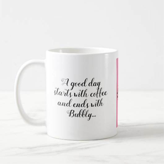 Mug Commencez avec du café, Terminez avec Bubbly... (Gauche)